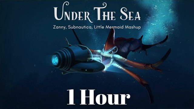 Under The Sea: (One Hour) Zanny, Subnautica, Little Mermaid Mashup смотреть онлайн