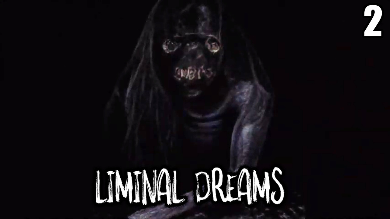 2 Liminal Dreams \ Запредельные сны ( исследование странных миров Liminal Places)
