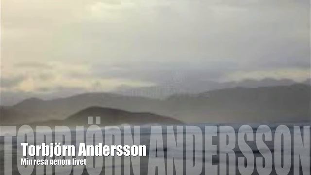 Torbjörn Andersson Min resa genom livet смотреть онлайн
