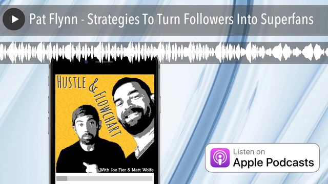 Pat Flynn - Strategies To Turn Followers Into Superfans смотреть онлайн