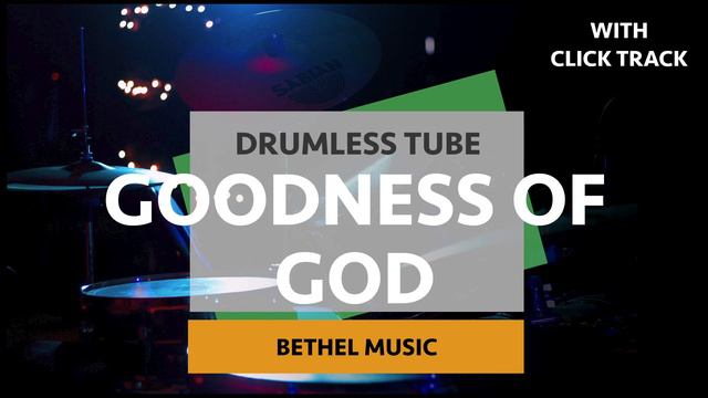 Goodness Of God: Drumless Version - Bethel Music (drumless with metronome) смотреть онлайн