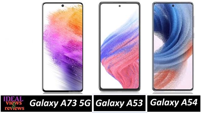 Samsung Galaxy A73 Vs Galaxy A53 Vs Galaxy A54