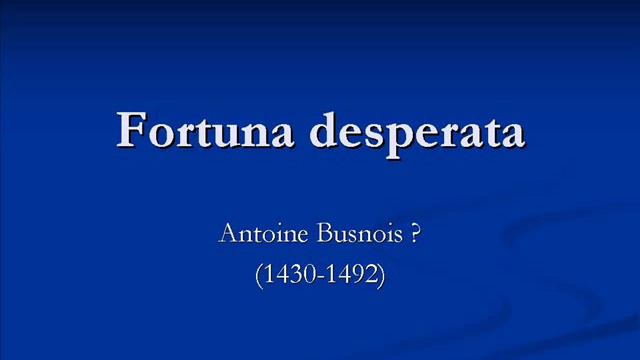 Fortuna desperata, Antoine Busnois ? смотреть онлайн