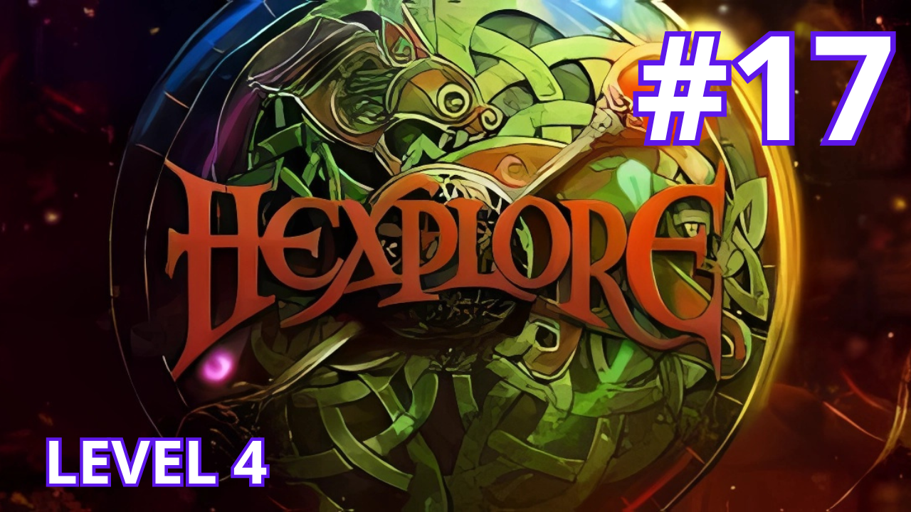 Hexplore - Ep.17 - Level 4 (part 7/7) смотреть онлайн