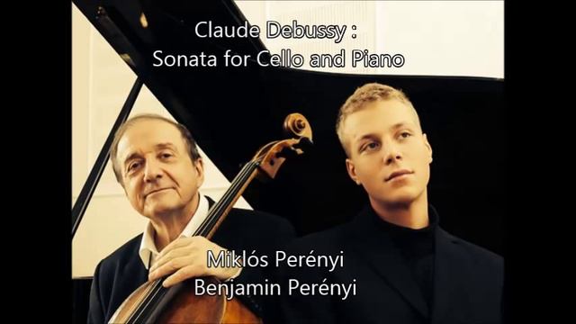 Claude Debussy: Sonata for Cello and Piano - Miklós Perényi, Benjamin Perényi смотреть онлайн