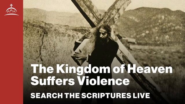 Search the Scriptures Live - The Kingdom of Heaven Suffers Violence (w/ Dr. Jeannie Constantinou) смотреть онлайн