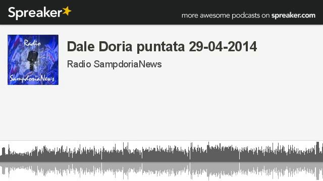 Dale Doria puntata 29-04-2014 (creato con Spreaker) смотреть онлайн