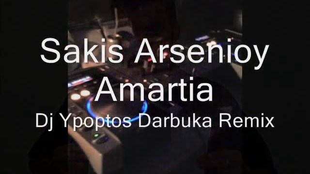Sakis Arsenioy - Amartia (Dj Ypoptos Darbuka Remix).wmv смотреть онлайн
