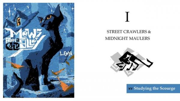 MEWS FROM A COLD ALLEY : Part I : xv Studying the Scourge