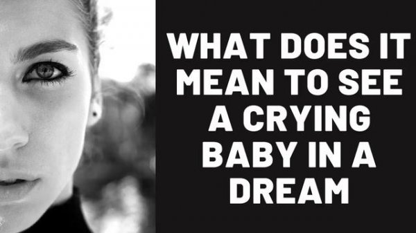 What Does It Mean to See a Crying Baby in a Dream?