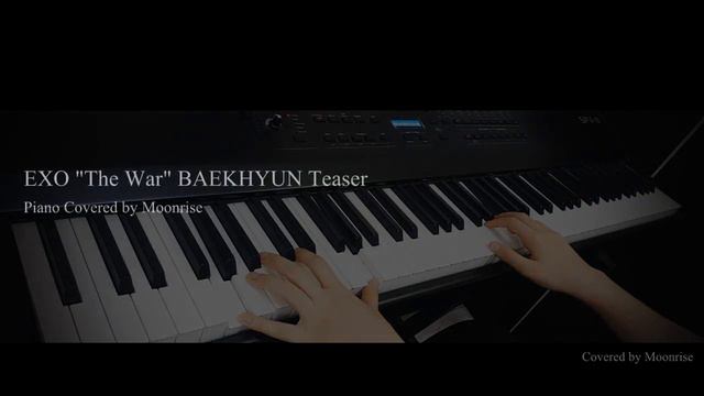 'EXO - THE WAR' Teaser BAEKHYUN ver. Piano Cover смотреть онлайн