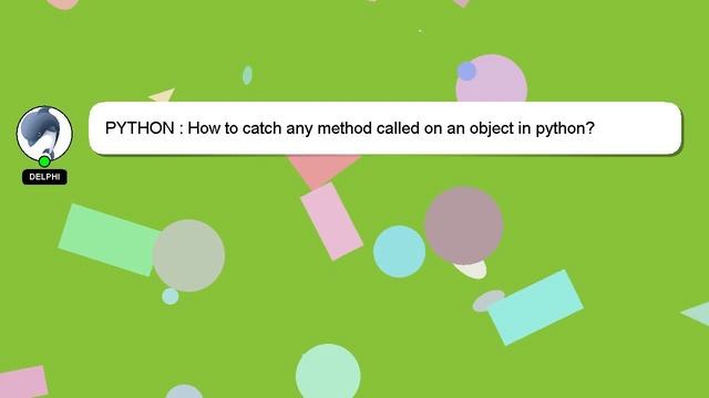 PYTHON : How to catch any method called on an object in python? смотреть онлайн