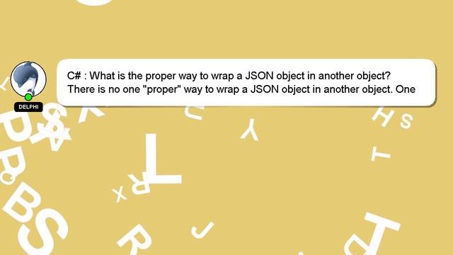 C# : What is the proper way to wrap a JSON object in another object? смотреть онлайн