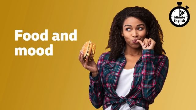 Food and mood ⏲️ 6 Minute English смотреть онлайн