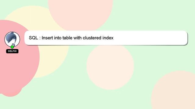 SQL : Insert into table with clustered index смотреть онлайн