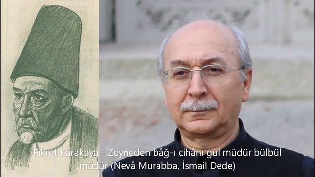 Fikret Karakaya - Zeyneden bâğ-ı cihânı gül müdür bülbül müdür (Nevâ Murabba, İsmail Dede) смотреть онлайн