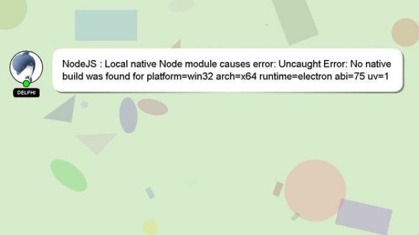 NodeJS : Local native Node module causes error: Uncaught Error: No native build was found for platf