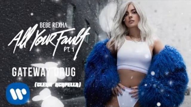 Bebe Rexha - Gateway Drug (Clean acapella) смотреть онлайн