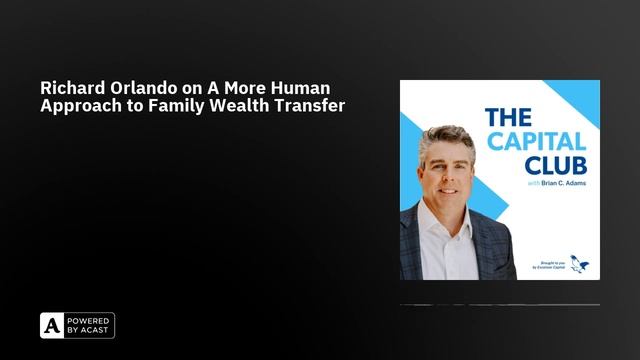 Richard Orlando on A More Human Approach to Family Wealth Transfer смотреть онлайн