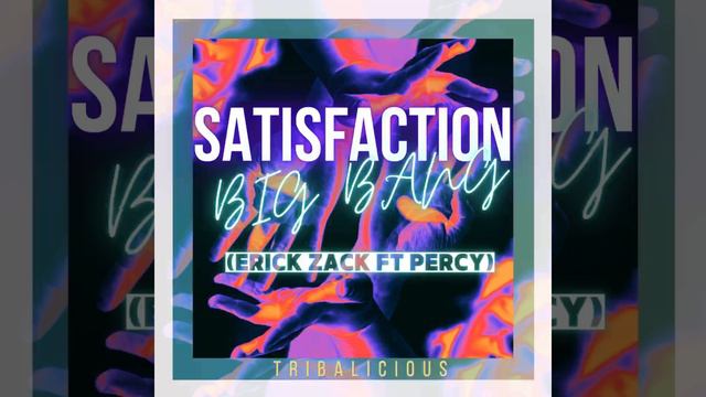SATISFACTION BIG BANG (ERICK ZACK FT PERCY) TRIBALICIOUS смотреть онлайн