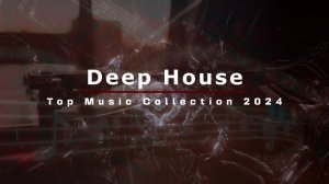Дип Хаус Музыка 🎧 Deep House - Top Music Collection 2024 (Part 1)