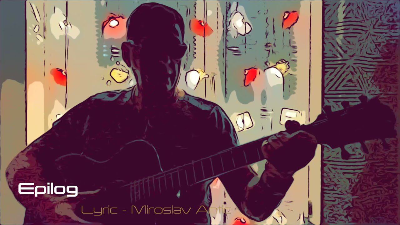 Epilog (lyruc Miroslav Antic, Music Zubenko Alex)