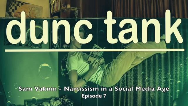 Reimagining Narcissism in a Psychopathic World (Dunc Tank) смотреть онлайн
