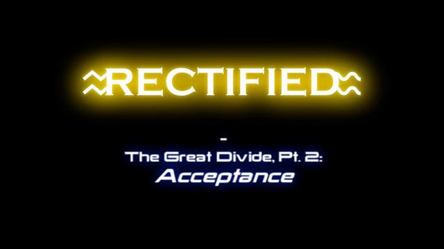 Rectified - The Great Divide, Pt. 2: Acceptance смотреть онлайн
