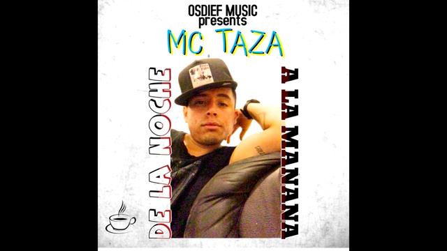 MC TAZA - DE LA NOCHE A LA MAÑANA (prod: OSDIEF MUSIC) смотреть онлайн