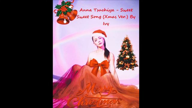 Anna Tsuchiya - Sweet Sweet Song (Xmas Ver.) By Ivy смотреть онлайн