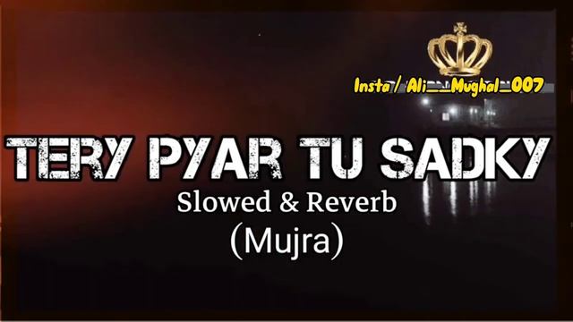 Tere Pyar Tu Sadke Jawan ( Slow Reverb ) Mujra Mastiiii Nasiibo lul #ali #mughal смотреть онлайн