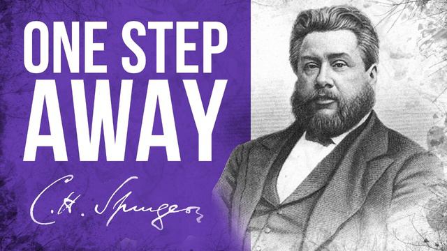 But A Step (1 Samuel 20:3) - C.H. Spurgeon Sermon
