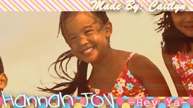 Hannah Joy.::.Hey Ya смотреть онлайн