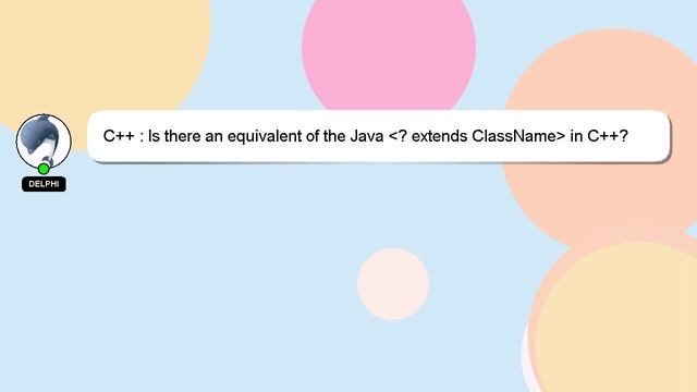 C++ : Is there an equivalent of the Java ? extends ClassName in C++? смотреть онлайн