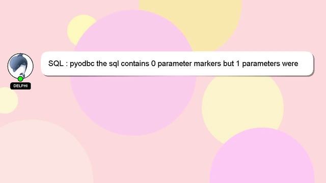 SQL : pyodbc the sql contains 0 parameter markers but 1 parameters were supplied' 'hy000' смотреть онлайн