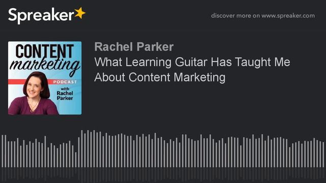 What Learning Guitar Has Taught Me About Content Marketing (made with Spreaker) смотреть онлайн