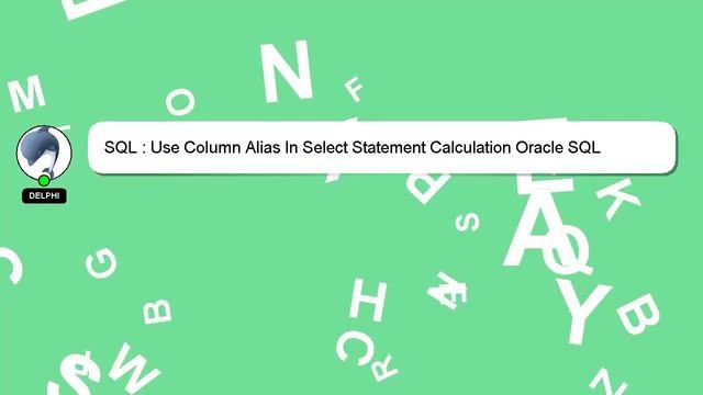 SQL : Use Column Alias In Select Statement Calculation Oracle SQL смотреть онлайн