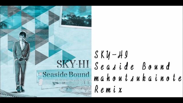 SKY-HI - Seaside Bound mahoutsukainote Remix смотреть онлайн