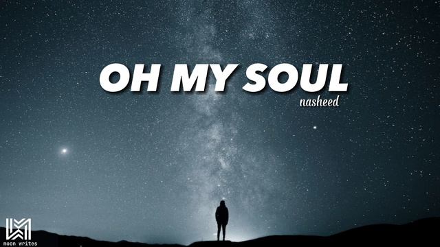 Oh My Soul | Emotional nasheed |Moon Writes смотреть онлайн