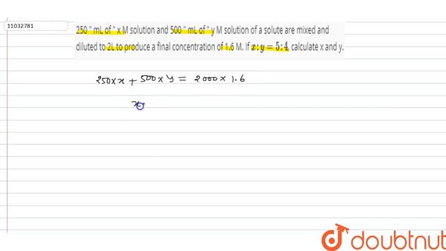 250 mL of x M solution and 500 mL of y M solution of a solute are mixed and diluted to 2L to pro... смотреть онлайн