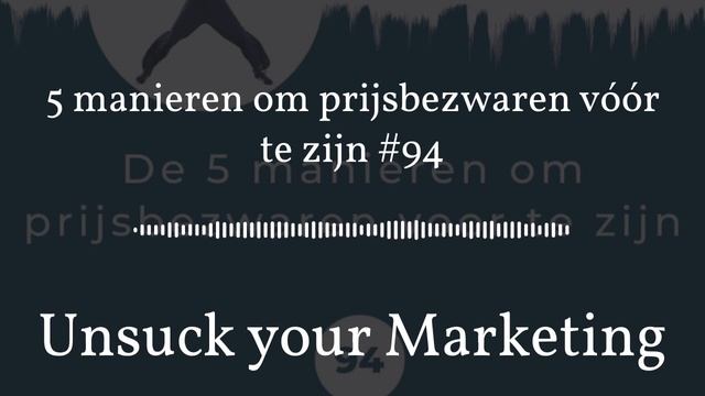 Unsuck your Marketing - 5 manieren om prijsbezwaren vóór te zijn #94 смотреть онлайн