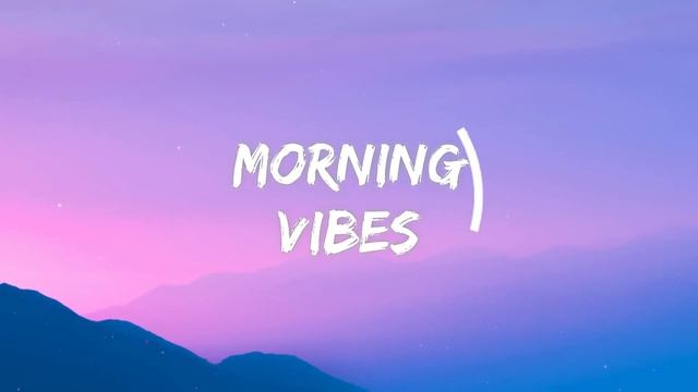 Morning vibes ☕️ Chill mix music morning ~ English songs chill vibes music playlist смотреть онлайн