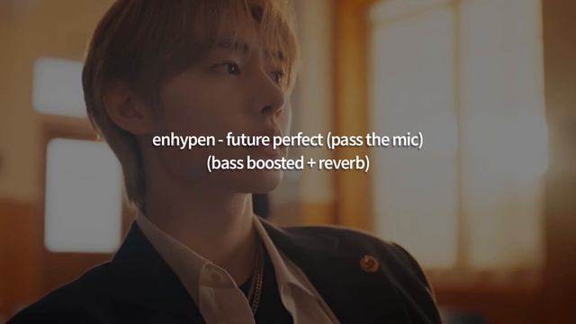 enhypen - future perfect (pass the mic) (bass boosted + reverb) смотреть онлайн