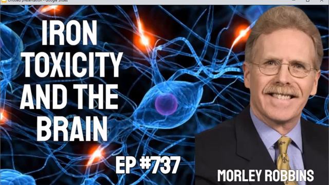 Morley Robbins - Does Iron Overload Cause Alzheimer's, Parkinson's & Dementia?