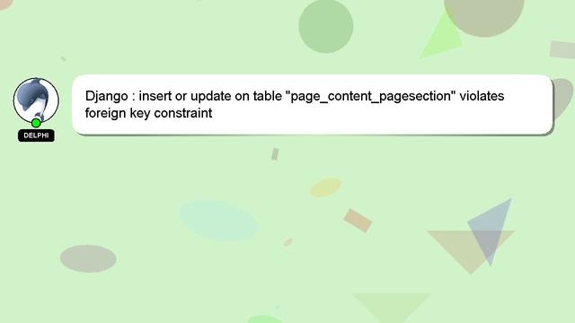 Django : insert or update on table "page_content_pagesection" violates foreign key constraint смотреть онлайн