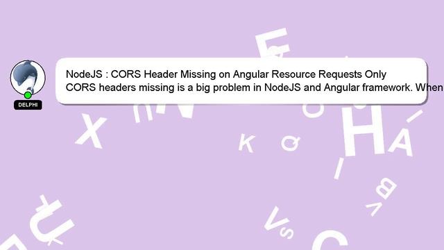 NodeJS : CORS Header Missing on Angular Resource Requests Only смотреть онлайн