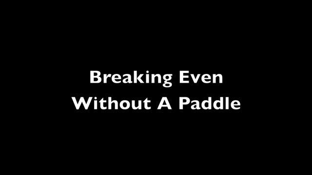Breaking Even- Without A Paddle смотреть онлайн