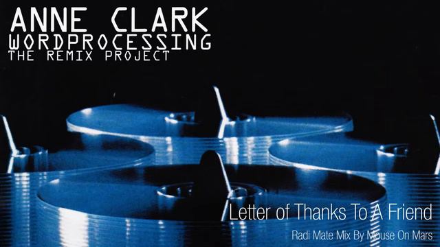Anne Clark - Letter of Thanks To A Friend (Radi Mate Mix By Mouse On Mars) смотреть онлайн