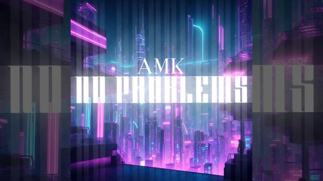 AMK - No Problems