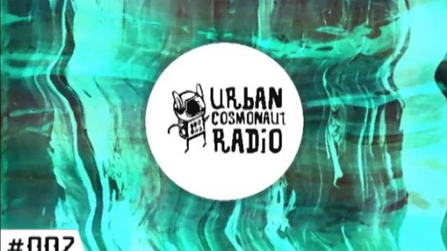 Urban Cosmonaut Radio #002 By Batu Ozer.